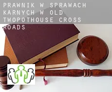 Prawnik w sprawach karnych w  Old Twopothouse Cross Roads