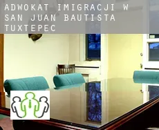 Adwokat imigracji w  San Juan Bautista Tuxtepec