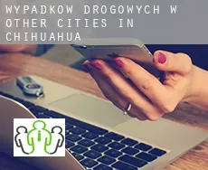 Wypadków drogowych w Other cities in Chihuahua
